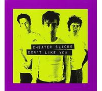 Don't Like You by Cheater Slicks (1995-08-01)