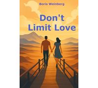 Don't Limit Love: A Journey to Love Without Falling Apart - Exploring open relationships, polyamory, swinging, and the risks involved.