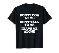 Don't Look At Me, Don't Talk To Me... Chicas Divertidas Mujeres Lindas Camiseta