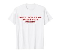 Don't Look At Me I Didn'T Vote For Him Funny Sarcastic Camiseta