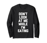 Don't Look At Me While I'm Eating - Divertido Dicho novedoso alimento Manga Larga