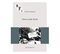 Dont Look Back (BFI Film Classics)