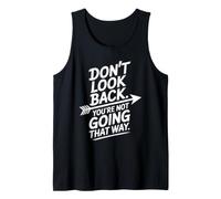 Don't Look Back You Are Not Going That Way Motivación Camiseta sin Mangas