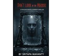 DON'T LOOK IN THE MIRROR: A PSYCHOLOGICAL HORROR THRILLER