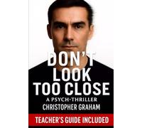 DON'T LOOK TOO CLOSE: A Psych-Thriller: TEACHER'S GUIDE INCLUDED (THE EDUCATORS)