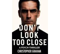 DON'T LOOK TOO CLOSE: A Pysch-Thriller (Closets Were Just the Beginning)