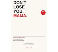 Don't Lose You, Mama: A 90-Day Guided Journal for Loving Your Family Without Losing Yourself