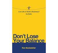 Don't Lose Your Balance: Live Life or Build a Business? Do Both