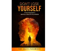 Don't Lose Yourself: A First Responder's Mental Health Playbook