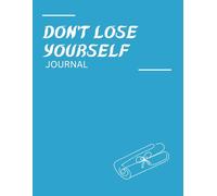 Don't Lose Yourself Journal: A Guided Diary for Self-Connection, Personal Clarity, and Staying True