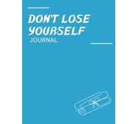 Don't Lose Yourself Journal: A Guided Diary for Self-Connection, Personal Clarity, and Staying True