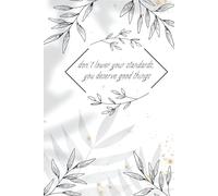 Don't Lower Your Standards, You Deserve Good Thinks: Motivational and Inspirational Notebooks for Note, Tanking, Positive Affirmation Journal for Women