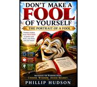 DON'T MAKE A FOOL OF YOURSELF: The Portrait of a Fool
