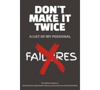 Don't Make It Twice A List Of My Personal Failures: The Official Archive of Bad Decisions, Regrettable Choices, and Lessons Learned the Hard Way | 6 x 9 Blank Lined Notebook Journal | Funny Gift For Family, Friends or Co-worker