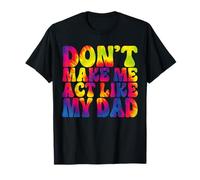 Don't Make Me Act Like My Dad Funny Tie Dye Día del Padre Camiseta