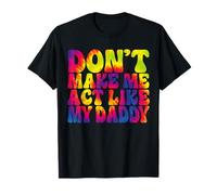 Don't Make Me Act Like My Daddy Funny Tie Dye Día del Padre Camiseta