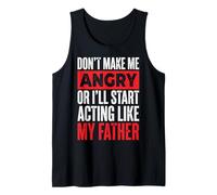 Don't Make Me Angry Or I'Ll Start Acting Like My Father Camiseta sin Mangas