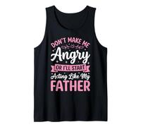 Don't Make Me Angry Or I'Ll Start Acting Like My Father Camiseta sin Mangas