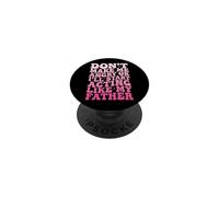 Don't Make Me Angry Or I'Ll Start Acting Like My Father PopSockets PopGrip Adhesivo