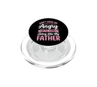 Don't Make Me Angry Or I'Ll Start Acting Like My Father PopSockets PopGrip para MagSafe
