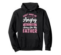 Don't Make Me Angry Or I'Ll Start Acting Like My Father Sudadera con Capucha
