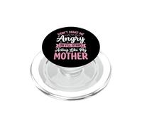 Don't Make Me Angry Or I'Ll Start Acting Like My Mother PopSockets PopGrip para MagSafe