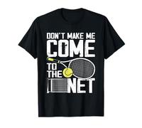 Don't Make Me Come To The Net Divertido Tenista Y Amante Camiseta