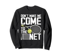 Don't Make Me Come To The Net Divertido Tenista Y Amante Sudadera