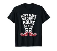 Don't Make Me Drop A House On You Funny Halloween Costume Camiseta