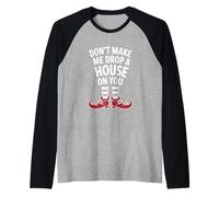 Don't Make Me Drop A House On You Funny Halloween Costume Camiseta Manga Raglan