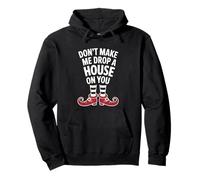 Don't Make Me Drop A House On You Funny Halloween Costume Sudadera con Capucha
