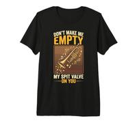 Don't Make Me Empty My Spit Valve On You Funny Trumpet Camiseta Premium