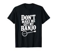 Don't Make Me Get My Banjo, Amante de la música Divertida Camiseta