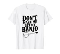 Don't Make Me Get My Banjo, Amante de la música Divertida Camiseta