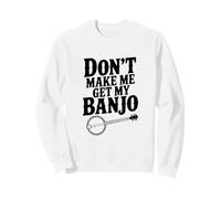 Don't Make Me Get My Banjo, Amante de la música Divertida Sudadera