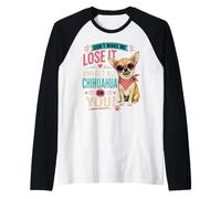 Don't Make Me Lose It and Get All Chihuahua On You Funny Camiseta Manga Raglan