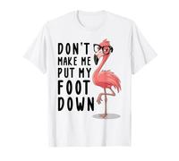Don't Make Me Pon Mi Pie Down, divertido amante de los flamencos de verano Camiseta