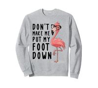 Don't Make Me Pon Mi Pie Down, divertido amante de los flamencos de verano Sudadera