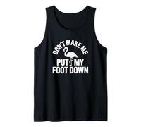 Don't Make Me Put My Foot Down - Crianza Divertida Camiseta sin Mangas