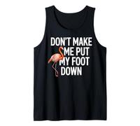 Dont Make Me Put My Foot Down Flamingo Divertido Camiseta sin Mangas