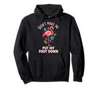 Don't Make Me Put My Foot Down Flamingo Divertido Sudadera con Capucha