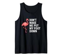 Don't Make Me Put My Foot Down Flamingo Funny Camiseta sin Mangas