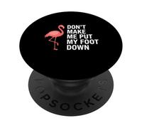 Don't Make Me Put My Foot Down Flamingo Funny PopSockets PopGrip Adhesivo