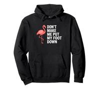 Don't Make Me Put My Foot Down Flamingo Funny Sudadera con Capucha