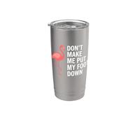 Don't Make Me Put My Foot Down Flamingo Funny Vaso térmico de acero inoxidable de doble pared