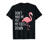 Don't Make Me Put My Foot Down Flamingo Humor Camiseta gráfica económica