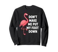 Dont Make Me Put My Foot Down Funny Flamingo Una Pierna Cita Sudadera