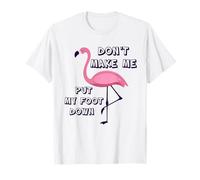 Don't Make Me Put My Foot Down Pink Flamingo Regalos Verano Camiseta