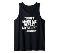 "Don't Make Me Repeat Myself!" - Camiseta de historia con dicho divertido Camiseta sin Mangas