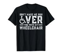 Don't Make Me Run Over You with My Wheelchair Camiseta gráfica económica, Hombre, Negro, XL